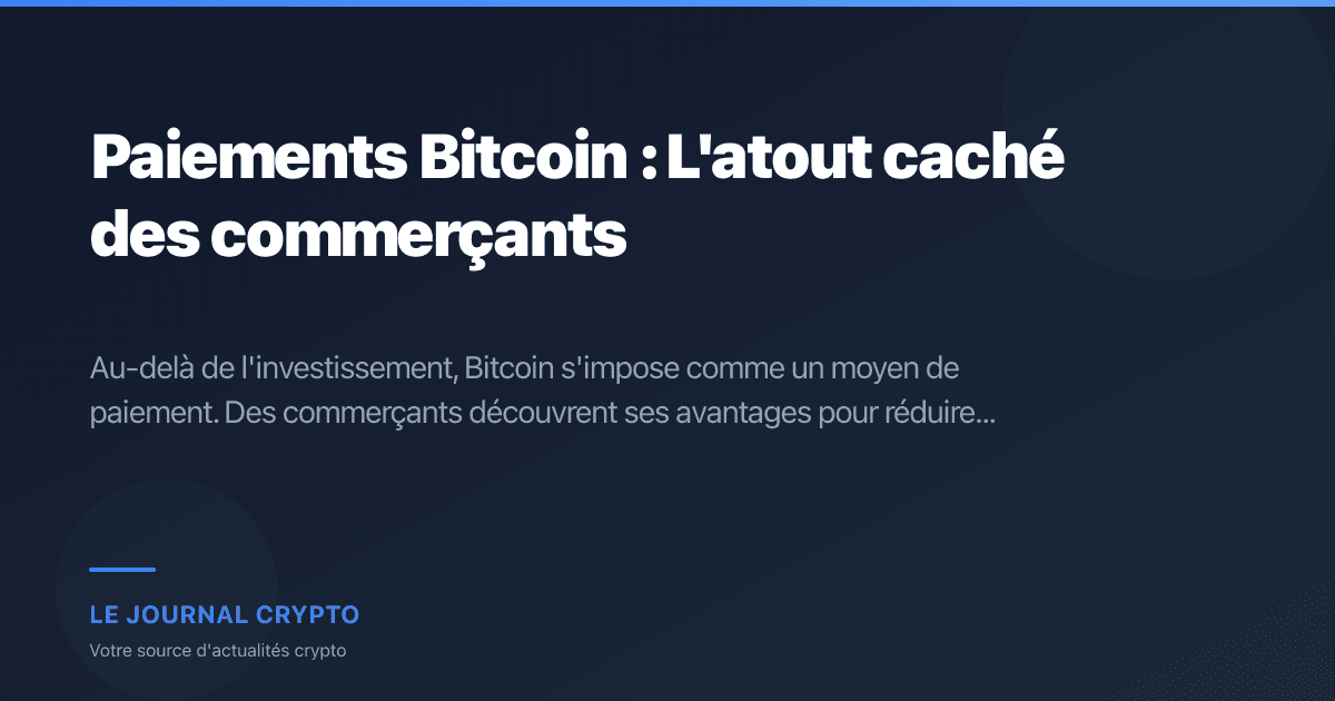 Image pour l'article Paiements Bitcoin : L'atout caché des commerçants
