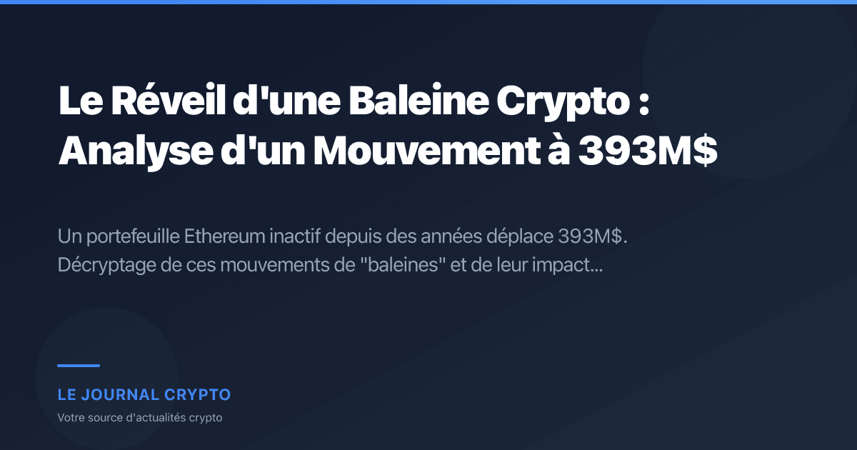 Image pour l'article Le Réveil d'une Baleine Crypto : Analyse d'un Mouvement à 393M$