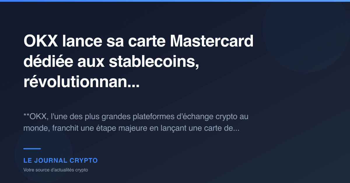 Image pour l'article OKX lance sa carte Mastercard dédiée aux stablecoins, révolutionnan...