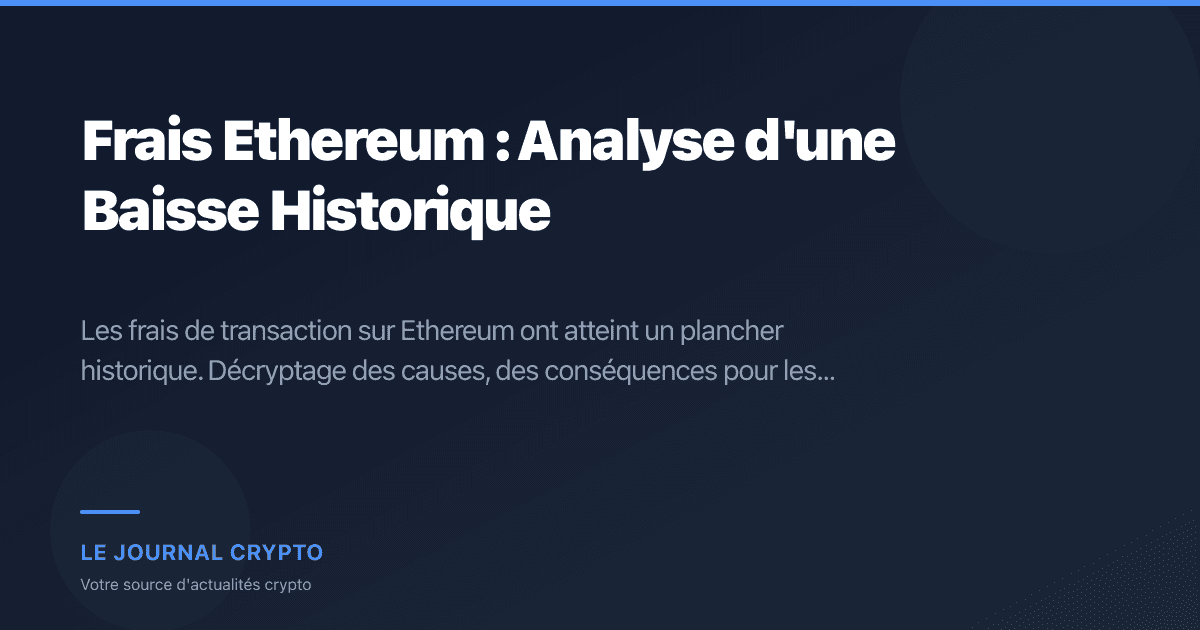 Image pour l'article Frais Ethereum : Analyse d'une Baisse Historique